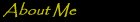 About Me